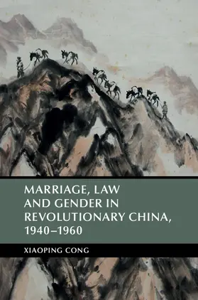 Cong | Marriage, Law and Gender in Revolutionary China | Buch | 978-1-107-14856-7 | www.sack.de