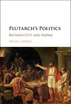 Liebert |  Plutarch's Politics | Buch |  Sack Fachmedien