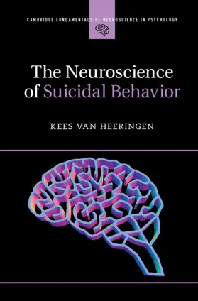 van Heeringen | The Neuroscience of Suicidal Behavior | Buch | 978-1-107-14894-9 | sack.de