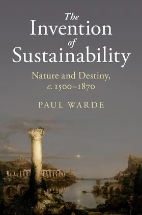 Warde |  The Invention of Sustainability | Buch |  Sack Fachmedien