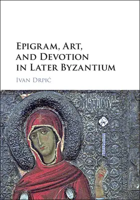 Drpi¿ / Drpic |  Epigram, Art, and Devotion in Later Byzantium | Buch |  Sack Fachmedien