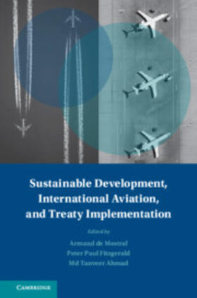 de Mestral / Fitzgerald / Ahmad | Sustainable Development, International Aviation, and Treaty Implementation | Buch | 978-1-107-15311-0 | sack.de