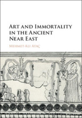Ataç | Art and Immortality in the Ancient Near East | Buch | 978-1-107-15495-7 | sack.de