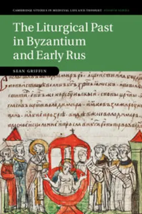 Griffin |  The Liturgical Past in Byzantium and Early Rus | Buch |  Sack Fachmedien