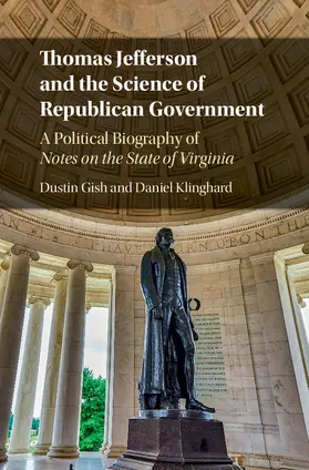 Klinghard / Gish |  Thomas Jefferson and the Science of Republican Government | Buch |  Sack Fachmedien