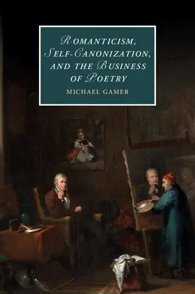 Gamer |  Romanticism, Self-Canonization, and the Business of Poetry | Buch |  Sack Fachmedien