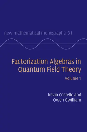 Costello / Gwilliam |  Factorization Algebras in Quantum Field Theory | Buch |  Sack Fachmedien