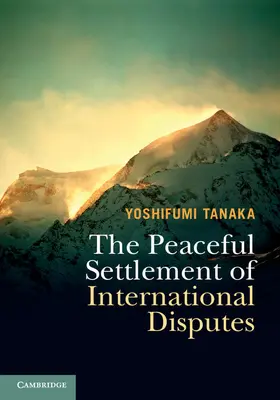 Tanaka |  The Peaceful Settlement of International Disputes | Buch |  Sack Fachmedien