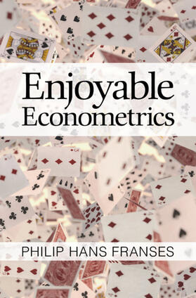 Franses | Enjoyable Econometrics | Buch | 978-1-107-16461-1 | sack.de