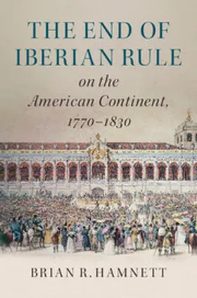 Hamnett |  The End of Iberian Rule on the American Continent, 1770-1830 | Buch |  Sack Fachmedien