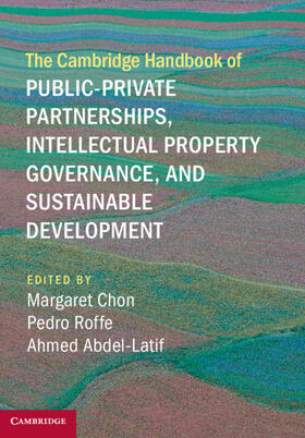 Chon / Roffe / Abdel-Latif |  The Cambridge Handbook of Public-Private Partnerships, Intellectual Property Governance, and Sustainable Development | Buch |  Sack Fachmedien