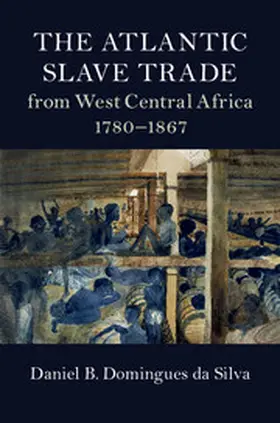 Domingues da Silva |  The Atlantic Slave Trade from West Central Africa, 1780-1867 | Buch |  Sack Fachmedien