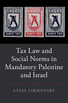 Likhovski |  Tax Law and Social Norms in Mandatory Palestine and Israel | Buch |  Sack Fachmedien