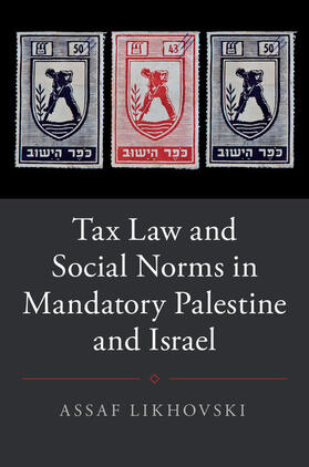 Likhovski | Tax Law and Social Norms in Mandatory Palestine and Israel | Buch | 978-1-107-17629-4 | sack.de