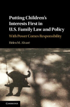 Alvaré / Alvar&#233; | Putting Children's Interests First in U.S. Family Law and             Policy | Buch | sack.de