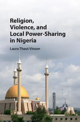 Vinson |  Religion, Violence, and Local Power-Sharing in Nigeria | Buch |  Sack Fachmedien