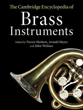 Herbert / Myers / Wallace | The Cambridge Encyclopedia of Brass Instruments | Buch | 978-1-107-18000-0 | sack.de