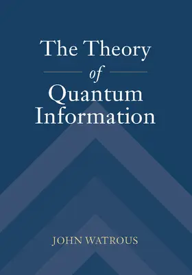 Watrous |  The Theory of Quantum Information | Buch |  Sack Fachmedien