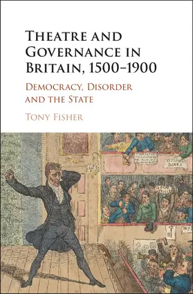 Fisher | Theatre and Governance in Britain, 1500-1900 | Buch | 978-1-107-18215-8 | sack.de