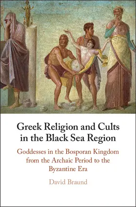 Braund |  Greek Religion and Cults in the Black Sea             Region | Buch |  Sack Fachmedien