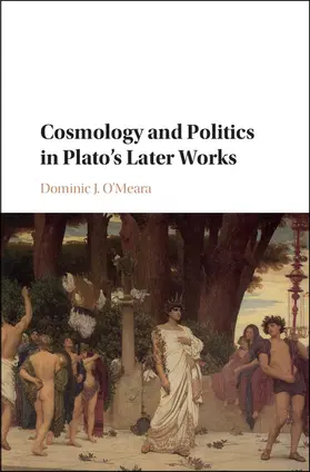 O'Meara | Cosmology and Politics in Plato's Later Works | Buch | 978-1-107-18327-8 | www.sack.de
