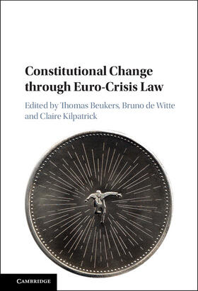 Beukers / de Witte / Kilpatrick | Constitutional Change Through Euro-Crisis Law | Buch | 978-1-107-18449-7 | sack.de
