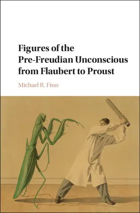 Finn |  Figures of the Pre-Freudian Unconscious from Flaubert to Proust | Buch |  Sack Fachmedien