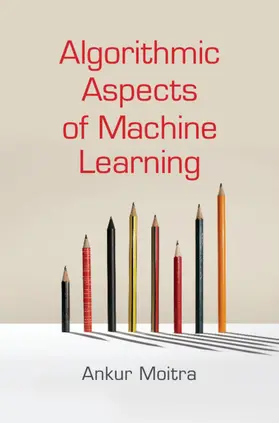Moitra | Algorithmic Aspects of Machine Learning | Buch | 978-1-107-18458-9 | sack.de