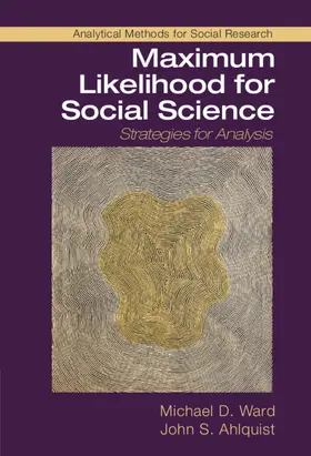 Ward / Ahlquist |  Maximum Likelihood for Social Science | Buch |  Sack Fachmedien