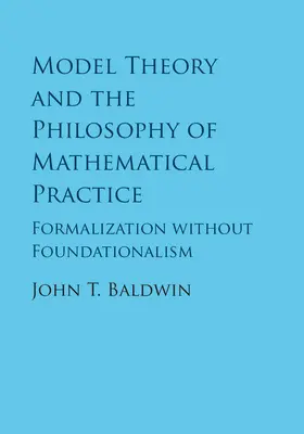 Baldwin |  Model Theory and the Philosophy of Mathematical             Practice | Buch |  Sack Fachmedien