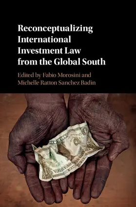 Morosini / Sanchez Badin | Reconceptualizing International Investment Law from the Global South | Buch | 978-1-107-19003-0 | www.sack.de