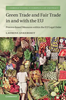 Ankersmit | Green Trade and Fair Trade in and with the EU | Buch | 978-1-107-19122-8 | sack.de