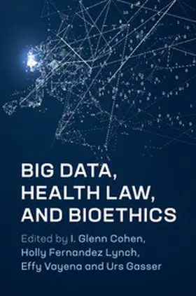 Cohen / Lynch / Vayena |  Big Data, Health Law, and Bioethics | Buch |  Sack Fachmedien