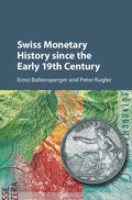 Baltensperger / Kugler |  Swiss Monetary History since the Early 19th Century | Buch |  Sack Fachmedien