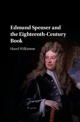Wilkinson |  Edmund Spenser and the Eighteenth-Century Book | Buch |  Sack Fachmedien