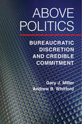 Miller / Whitford |  Above Politics | Buch |  Sack Fachmedien