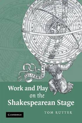 Rutter |  Work and Play on the Shakespearean Stage | Buch |  Sack Fachmedien