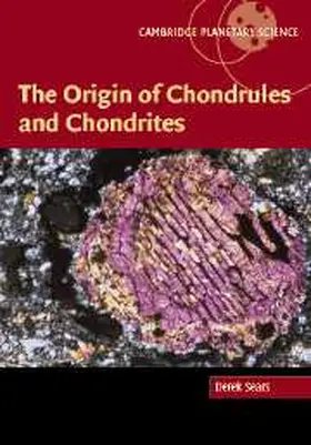 Sears |  The Origin of Chondrules and Chondrites | Buch |  Sack Fachmedien