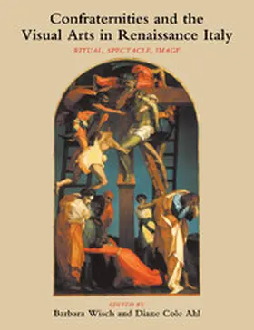 Wisch / Ahl |  Confraternities and the Visual Arts in Renaissance Italy | Buch |  Sack Fachmedien