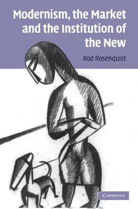 Rosenquist |  Modernism, the Market and the Institution of the New | Buch |  Sack Fachmedien
