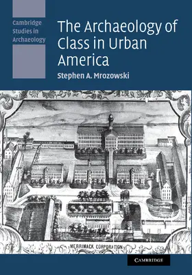 Mrozowski |  The Archaeology of Class in Urban America | Buch |  Sack Fachmedien