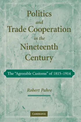 Pahre |  Politics and Trade Cooperation in the Nineteenth Century | Buch |  Sack Fachmedien