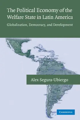 Segura-Ubiergo |  The Political Economy of the Welfare State in Latin America | Buch |  Sack Fachmedien