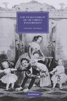 Sanders |  The Tragi-Comedy of Victorian Fatherhood | Buch |  Sack Fachmedien