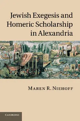 Niehoff |  Jewish Exegesis and Homeric Scholarship in Alexandria | Buch |  Sack Fachmedien