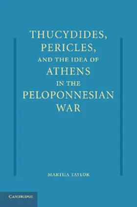 Taylor |  Thucydides, Pericles, and the Idea of Athens in the Peloponnesian War | Buch |  Sack Fachmedien