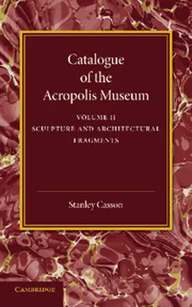 Casson |  Catalogue of the Acropolis Museum | Buch |  Sack Fachmedien