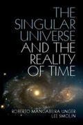 Smolin / Unger |  The Singular Universe and the Reality of Time | Buch |  Sack Fachmedien
