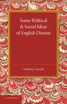 Lincoln |  Some Political and Social Ideas of English Dissent 1763 1800 | Buch |  Sack Fachmedien