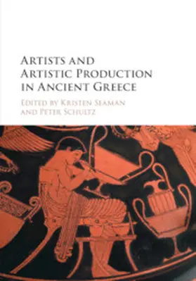 Seaman / Schultz |  Artists and Artistic Production in Ancient             Greece | Buch |  Sack Fachmedien